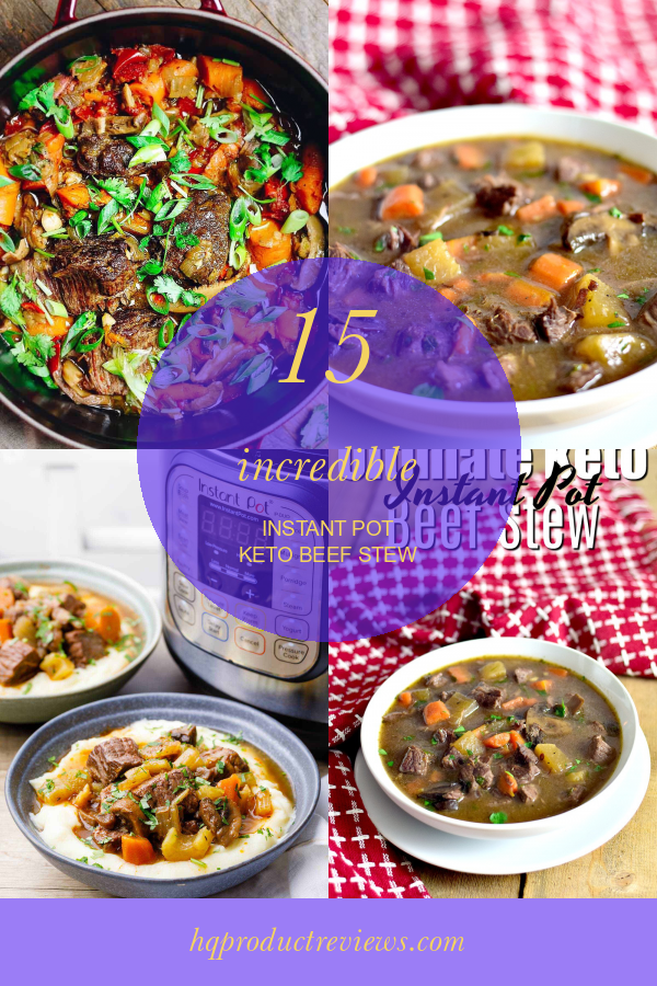 15 Incredible Instant Pot Keto Beef Stew Best Product Reviews